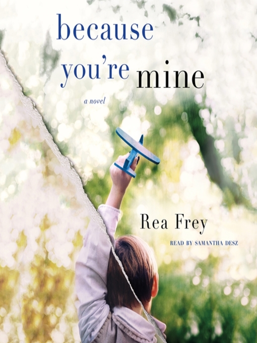 Title details for Because You're Mine by Rea Frey - Available